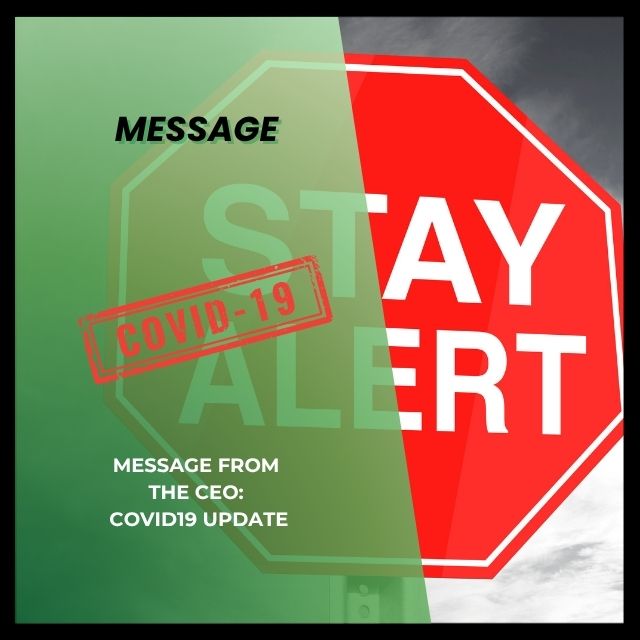 MESSAGE FROM THE CEO: COVID19 UPDATE