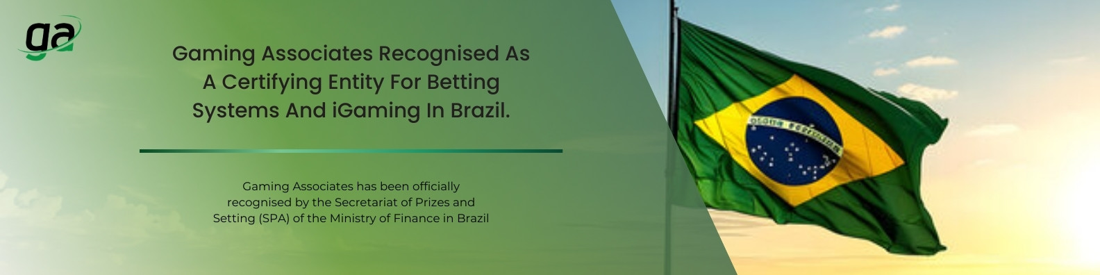 Gaming Associates Recognised Certifying Entity For Betting Systems And iGaming In Brazil. - Coming Associates has been officially recognised by the Secretariat of Prizes and Setting (SPA) of the Ministry of Finance in Brazil