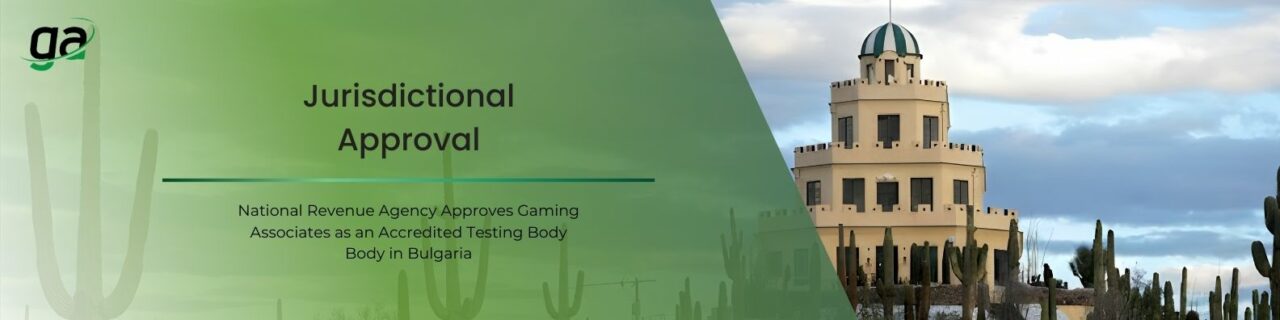 Jurisdictional Approval - National Revenue Agency Approves Gaming Associates as an Accredited Testing Body Body in Bulgaria