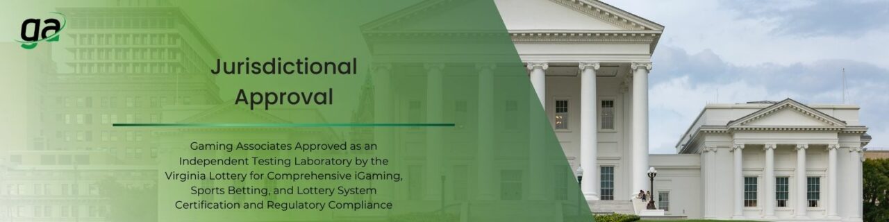 Jurisdictional Approval - Gaming Associates Approved as an Independent Testing Laboratory by the Virginia Lottery for Comprehensive iGaming, Sports Betting, and Lottery System Certification and Regulatory Compliance